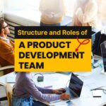 Structure and roles of a product development team