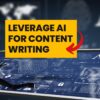 `Leverage AI for content writing