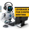 Leverage AI for content writing
