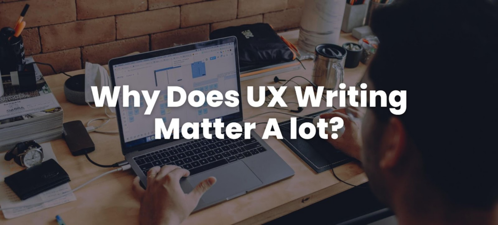 Why does UX Writing Matter A lot?